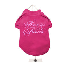 Load image into Gallery viewer, &quot;Born To Be A Princess&quot; Dog T-Shirt
