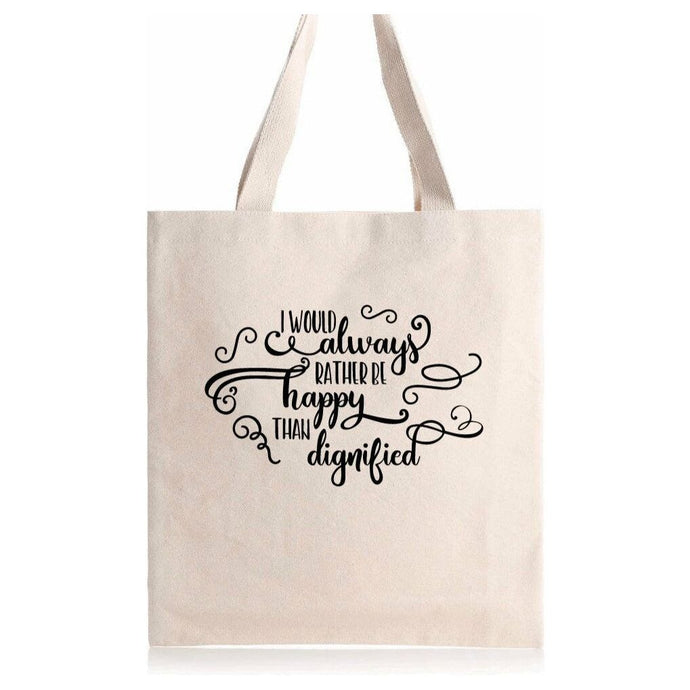 Charlotte Bronte Quote Tote, I would always rather be happy than dignified. Present for her