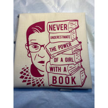 Load image into Gallery viewer, Ruth Bader Gingsburg Tote Bag never underestimate the power of a girl with a book, RBG quote, graduation, school leaver, teacher
